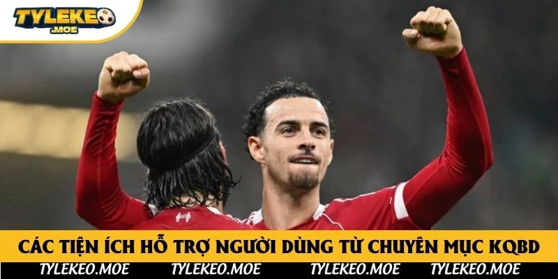 Các tiện ích hỗ trợ người dùng từ chuyên mục KQBD