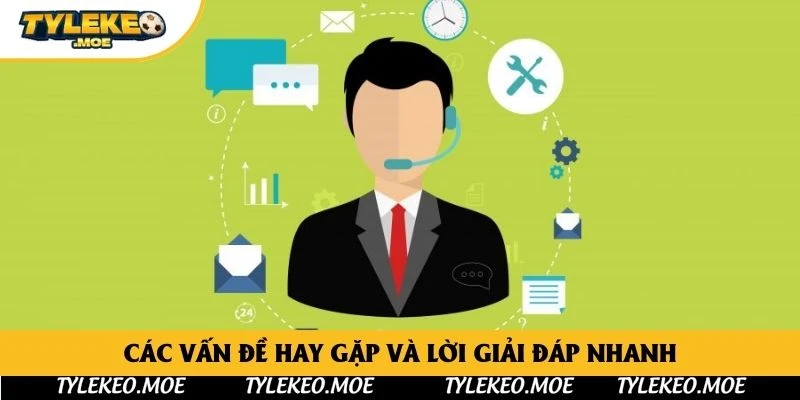 Các vấn đề hay gặp và lời giải đáp nhanh