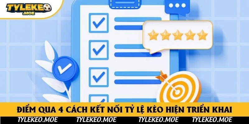 Điểm qua 4 cách kết nối Tỷ Lệ Kèo hiện triển khai