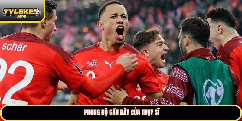 Phong độ gần đây của Thụy Sĩ 