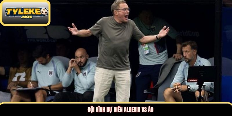 Đội hình dự kiến Algeria vs Áo