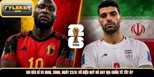 Soi kèo Bỉ vs Iran, 3h00, ngày 22/6: Vũ điệu Quỷ đỏ hay Địa chấn từ Tây Á? 