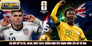 Soi kèo Mỹ vs Úc, 3h:00, ngày 20/6: Khẳng định sức mạnh rồng lửa xứ cờ hoa