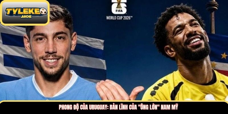 Phong độ của Uruguay: Bản lĩnh của "ông lớn" Nam Mỹ