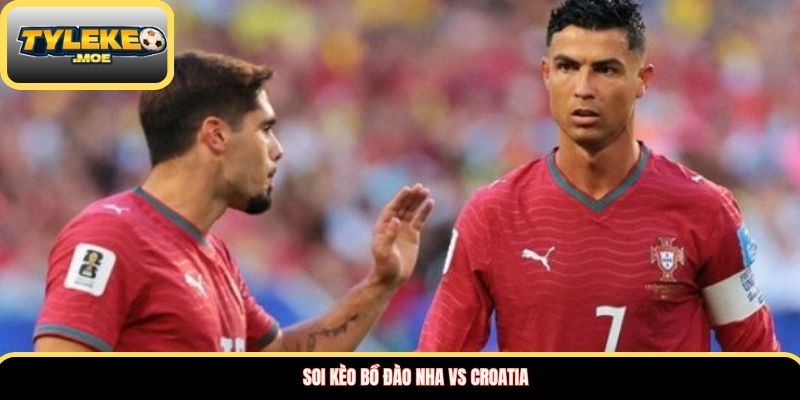 Soi kèo Bồ Đào Nha vs Croatia