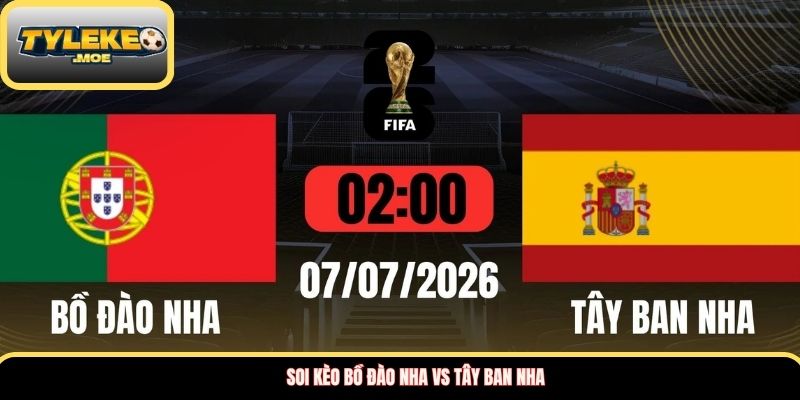 Soi kèo Bồ Đào Nha vs Tây Ban Nha