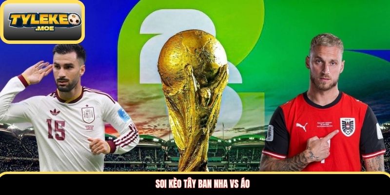 Soi kèo Tây Ban Nha vs Áo