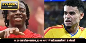 Soi kèo Thụy Sĩ vs Colombia, 03:00, 08/07: Vũ khúc Nam Mỹ vượt ải đồng hồ 